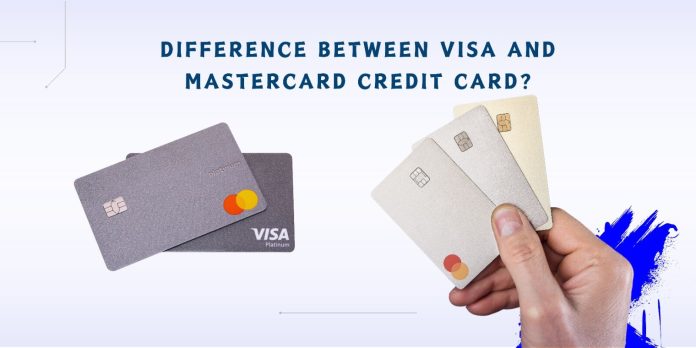 How to Choose Between Mastercard and Visa Credit Cards